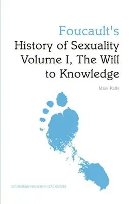 Foucault's History of Sexuality Volumul I, Voința de cunoaștere: Un ghid filosofic Edinburgh - Foucault's History of Sexuality Volume I, the Will to Knowledge: An Edinburgh Philosophical Guide