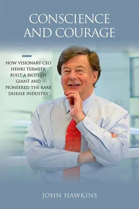 Conștiință și curaj: Cum CEO-ul vizionar Henri Termeer a construit un gigant biotehnologic și a pionierat industria bolilor rare - Conscience and Courage: How Visionary CEO Henri Termeer Built a Biotech Giant and Pioneered the Rare Disease Industry
