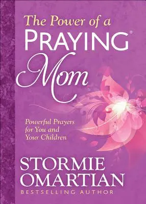 The Power of a Praying(r) Mom: Rugăciuni puternice pentru tine și copiii tăi - The Power of a Praying(r) Mom: Powerful Prayers for You and Your Children