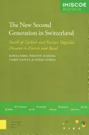 Noua generație a doua în Elveția: Tinerii de origine turcă și din fosta Iugoslavie în Zurich și Basel - The New Second Generation in Switzerland: Youth of Turkish and Former Yugoslav Descent in Zurich and Basel