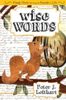 Cuvinte înțelepte: Povești de familie care aduc proverbele la viață - Wise Words: Family Stories that Bring the Proverbs to Life