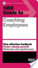 Ghidul HBR de coaching pentru angajați (Seria Ghiduri HBR) - HBR Guide to Coaching Employees (HBR Guide Series)