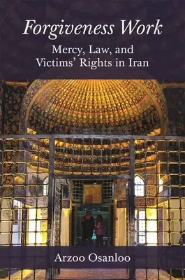 Munca de iertare: Milă, lege și drepturile victimelor în Iran - Forgiveness Work: Mercy, Law, and Victims' Rights in Iran