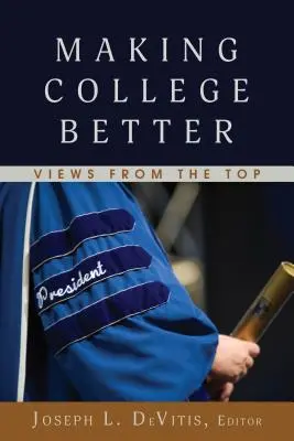 O facultate mai bună; opinii de la vârf - Making College Better; Views from the Top