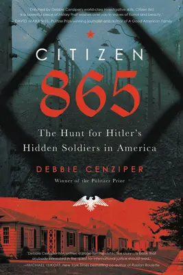 Citizen 865: Vânătoarea de soldați ascunși ai lui Hitler în America - Citizen 865: The Hunt for Hitler's Hidden Soldiers in America
