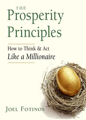 Principiile prosperității: Cum să gândești și să acționezi ca un milionar - The Prosperity Principles: How to Think and ACT Like a Millionaire