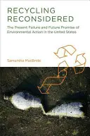 Reconsiderarea reciclării: Eșecul actual și promisiunea viitoare a acțiunilor de protecție a mediului în Statele Unite - Recycling Reconsidered: The Present Failure and Future Promise of Environmental Action in the United States