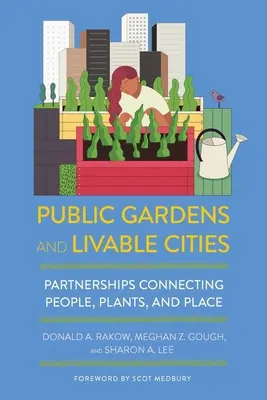 Grădini publice și orașe viabile: Parteneriate care conectează oamenii, plantele și locul - Public Gardens and Livable Cities: Partnerships Connecting People, Plants, and Place