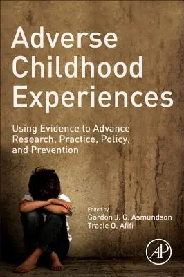 Experiențe adverse în copilărie: Utilizarea dovezilor pentru a promova cercetarea, practica, politica și prevenirea - Adverse Childhood Experiences: Using Evidence to Advance Research, Practice, Policy, and Prevention