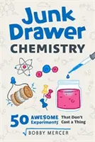 Junk Drawer Chemistry, 2: 50 de experimente grozave care nu costă nimic - Junk Drawer Chemistry, 2: 50 Awesome Experiments That Don't Cost a Thing