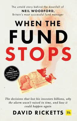 Când fondul se oprește: Povestea neștiută din spatele căderii lui Neil Woodford, cel mai de succes manager de fonduri din Marea Britanie - When the Fund Stops: The Untold Story Behind the Downfall of Neil Woodford, Britain's Most Successful Fund Manager