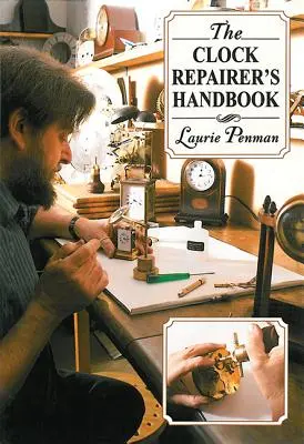 The Clock Repairer's Handbook (Manualul reparatorului de ceasuri) - The Clock Repairer's Handbook