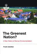 Cea mai verde națiune? O nouă istorie a ecologismului german - The Greenest Nation?: A New History of German Environmentalism