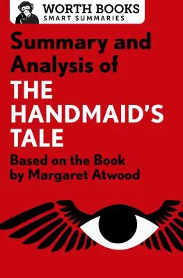 Rezumat și analiză a Poveștii slujitoarei: Bazat pe cartea lui Margaret Atwood - Summary and Analysis of the Handmaid's Tale: Based on the Book by Margaret Atwood
