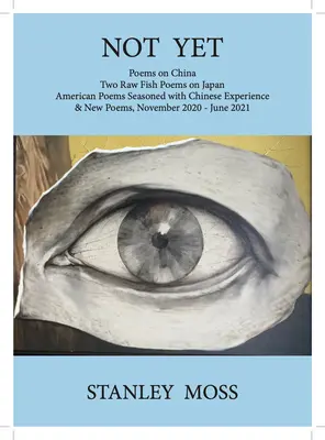 Not Yet: Poems on China Two Raw Fish Poems from Japan American Poems Seasoned with Chinese Experience & New Poems, November - J