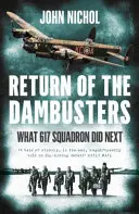 Întoarcerea Dambusters - Ce a făcut în continuare escadrila 617 - Return of the Dambusters - What 617 Squadron Did Next