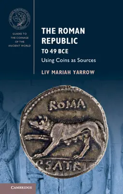 Republica Romană până în 49 î.Hr: Utilizarea monedelor ca surse - The Roman Republic to 49 Bce: Using Coins as Sources