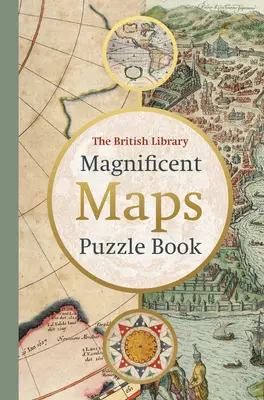 Cartea puzzle cu hărți magnifice - The Magnificent Maps Puzzle Book