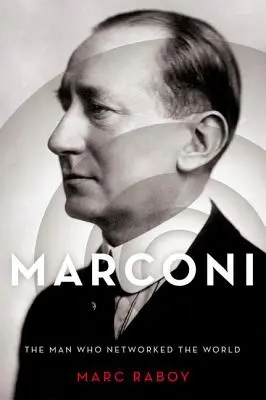Marconi: Omul care a interconectat lumea - Marconi: The Man Who Networked the World