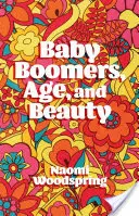Baby Boomers, vârsta și frumusețea - Baby Boomers, Age, and Beauty