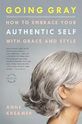 Going Gray: Cum să-ți îmbrățișezi sinele autentic cu grație și stil - Going Gray: How to Embrace Your Authentic Self with Grace and Style