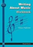 Alistair Wightman - Scrierea despre muzică Caiet de lucru - Alistair Wightman - Writing About Music Workbook