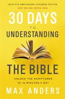 30 de zile pentru a înțelege Biblia, 30-a aniversare: Deblocați Scripturile în 15 minute pe zi - 30 Days to Understanding the Bible, 30th Anniversary: Unlock the Scriptures in 15 Minutes a Day