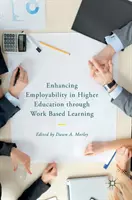 Îmbunătățirea angajabilității în învățământul superior prin învățarea bazată pe muncă - Enhancing Employability in Higher Education Through Work Based Learning