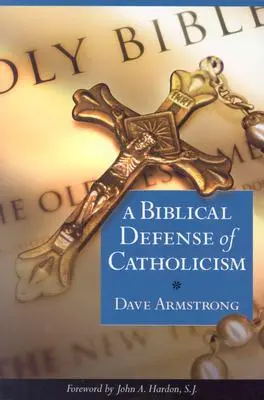 Apărarea biblică a catolicismului - Biblical Defense of Catholicism