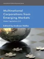 Corporațiile multinaționale de pe piețele emergente: Capitalismul de stat 3.0 - Multinational Corporations from Emerging Markets: State Capitalism 3.0