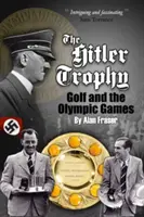 Trofeul Hitler - Golful și Jocurile Olimpice - Hitler Trophy - Golf and the Olympic Games