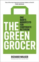 Green Grocer - Manifestul unui om pentru activismul corporatist - Green Grocer - One Man's Manifesto for Corporate Activism
