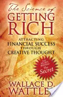 Știința de a deveni bogat: Atragerea succesului financiar prin gândire creativă - The Science of Getting Rich: Attracting Financial Success Through Creative Thought