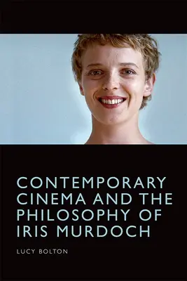 Cinema contemporan și filosofia lui Iris Murdoch - Contemporary Cinema and the Philosophy of Iris Murdoch