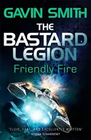 Legiunea Bastardilor: Foc prietenos: Cartea 2 - The Bastard Legion: Friendly Fire: Book 2