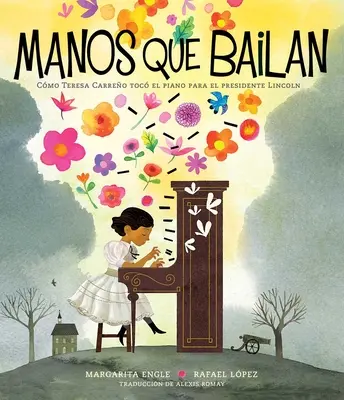 Manos Que Bailan (Mâini care dansează): Cmo Teresa Carreo Toc El Piano Para El Presidente Lincoln - Manos Que Bailan (Dancing Hands): Cmo Teresa Carreo Toc El Piano Para El Presidente Lincoln