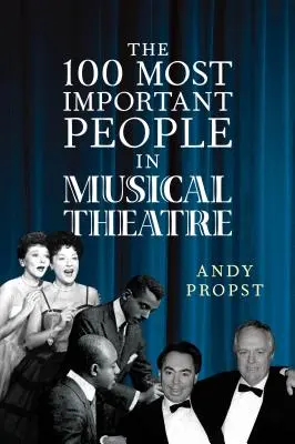 Cei mai importanți 100 de oameni din teatrul muzical - The 100 Most Important People in Musical Theatre