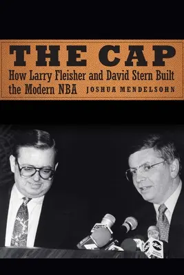 The Cap: Cum au construit Larry Fleisher și David Stern NBA-ul modern - The Cap: How Larry Fleisher and David Stern Built the Modern NBA