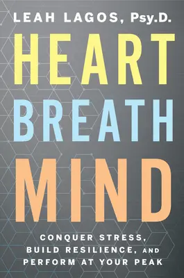 Respirația inimii Mintea: Învinge stresul, dezvoltă-ți rezistența și performează la maxim - Heart Breath Mind: Conquer Stress, Build Resilience, and Perform at Your Peak
