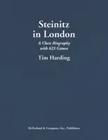Steinitz la Londra: O biografie a șahului cu 623 de partide - Steinitz in London: A Chess Biography with 623 Games