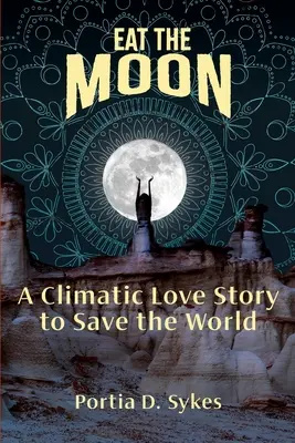 Eat The Moon: O poveste de dragoste climatică pentru salvarea lumii - Eat The Moon: A Climatic Love Story To Save The World