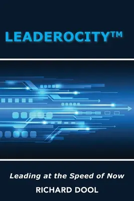 Leaderocity (TM): Conducerea la viteza de acum - Leaderocity (TM): Leading at the Speed of Now