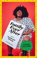 Fattily Ever After: A Black Fat Girl's Guide to Living Life Unapologetically
