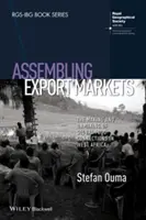Asamblarea piețelor de export: Crearea și desființarea conexiunilor alimentare globale în Africa de Vest - Assembling Export Markets: The Making and Unmaking of Global Food Connections in West Africa