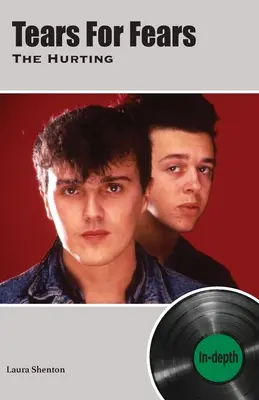 Tears For Fears The Hurting: În profunzime - Tears For Fears The Hurting: In-depth