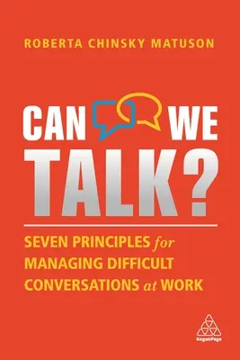 Can We Talk? Șapte principii pentru gestionarea conversațiilor dificile la locul de muncă - Can We Talk?: Seven Principles for Managing Difficult Conversations at Work