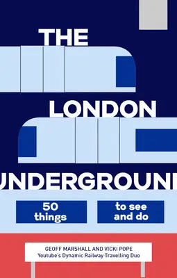Metroul londonez: 50 de lucruri de văzut și de făcut - The London Underground: 50 Things to See and Do