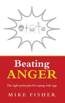 Beating Anger: The Eight-Point Plan for Coping with Rage