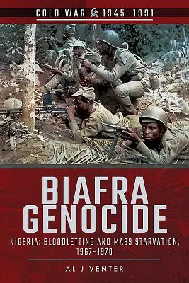 Genocidul Biafra: Nigeria: Sângerare și înfometare în masă, 1967-1970 - Biafra Genocide: Nigeria: Bloodletting and Mass Starvation, 1967-1970