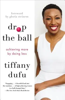 Drop the Ball: Atinge mai mult prin a face mai puțin - Drop the Ball: Achieving More by Doing Less
